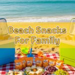 Beach Snacks For Family