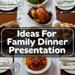 Ideas For Family Dinner Presentation