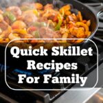Quick Skillet Recipes For Family