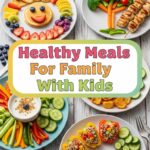 Healthy Meals For Family With Kids
