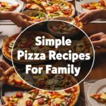 Simple Pizza Recipes For Family