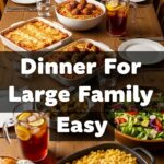 Dinner For Large Family Easy