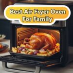 Best Air Fryer Oven For Family