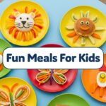 Fun Meals For Kids