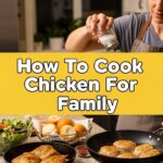 How To Cook Chicken For Family