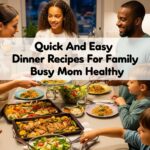 Quick And Easy Dinner Recipes For Family Busy Mom Healthy