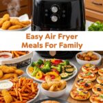 Easy Air Fryer Meals For Family