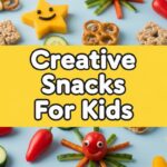 Creative Snacks For Kids