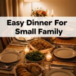 Easy Dinner For Small Family
