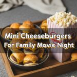 Mini Cheeseburgers For Family Movie Night