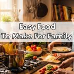 Easy Food To Make For Family