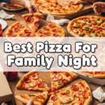 Best Pizza For Family Night
