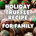 Holiday Truffle Recipe For Family