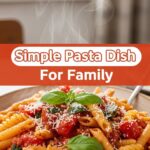 Simple Pasta Dish For Family