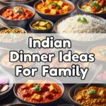 Indian Dinner Ideas For Family