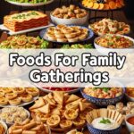 Foods For Family Gatherings