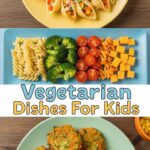 Vegetarian Dishes For Kids