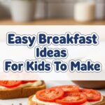 Easy Breakfast Ideas For Kids To Make