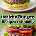 Healthy Burger Recipes For Family