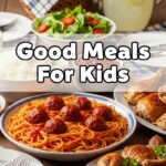 Good Meals For Kids