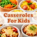 Casseroles For Kids