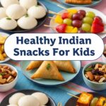 Healthy Indian Snacks For Kids