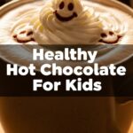 Healthy Hot Chocolate For Kids