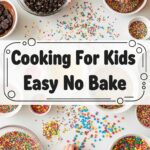 Cooking For Kids Easy No Bake