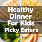 Healthy Dinner For Kids Picky Eaters