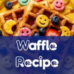 Waffle Recipe For Kids
