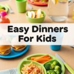 Easy Dinners For Kids