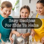 Easy Recipes For Kids To Make