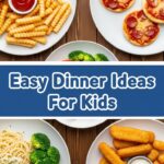 Easy Dinner Ideas For Kids