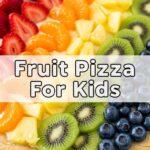 Fruit Pizza For Kids
