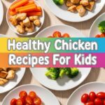 Healthy Chicken Recipes For Kids