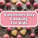 Valentines Day Cooking For Kids