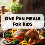 One Pan Meals For Kids