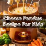 Cheese Fondue Recipe For Kids