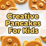 Creative Pancakes For Kids