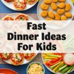 Fast Dinner Ideas For Kids