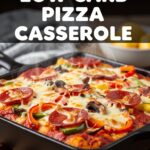 Low Carb Pizza Casserole