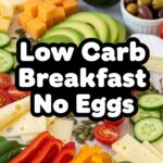 Low Carb Breakfast No Eggs