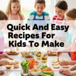 Quick And Easy Recipes For Kids To Make