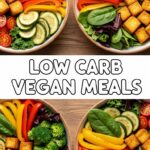 Low Carb Vegan Meals