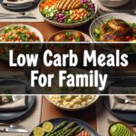 Low Carb Meals For Family