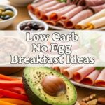 Low Carb No Egg Breakfast Ideas