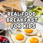 Real Food Breakfast For Kids