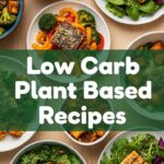Low Carb Plant Based Recipes