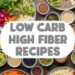 Low Carb High Fiber Recipes