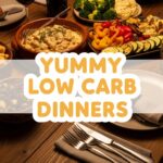 Yummy Low Carb Dinners